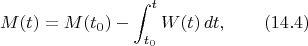 $$M(t)=M(t_0)-\int_{t_0}^tW(t)\,dt,\qquad(14.4)$$
