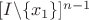$[I\backslash \{x_1\}]^{n-1}$