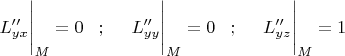 $L''_{yx}\Bigg|_M=0\;\;\;;\;\;\;\;\;    L''_{yy}\Bigg|_M=0\;\;\;;\;\;\;\;\;L''_{yz}\Bigg|_M=1$