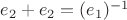 $e_{2}+e_{2} = (e_{1})^{-1}$