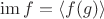 $\mathrm{im}\,f=\langle f(g) \rangle$