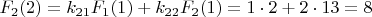 $F_{2}(2)=k_{21}F_{1}(1)+k_{22}F_{2}(1)=1\cdot2+2\cdot13=8$
