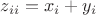 $z_{ii}=x_i+y_i$