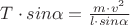 $T\cdot sin\alpha=\frac{m\cdot v^2}{l\cdot sin\alpha}$