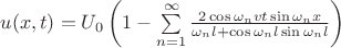 $u(x,t)=U_0 \left(1-\sum\limits_{n=1}^\infty\frac{2\cos\omega_nvt\sin\omega_nx}{\omega_nl+\cos\omega_nl\sin\omega_nl}}\right)$