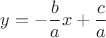 $y=-\dfrac{b}{a}x+\dfrac{c}{a}$