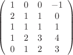 \[\left( {\begin{array}{*{20}{c}}
   1 & 0 & 0 & { - 1}  \\
   2 & 1 & 1 & 0  \\
   1 & 1 & 1 & 1  \\
   1 & 2 & 3 & 4  \\
   0 & 1 & 2 & 3  \\

 \end{array} } \right)\]