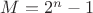 $M = 2^n - 1