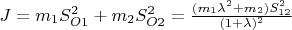 $J = m_1S_{O1}^2 + m_2S_{O2}^2 = \frac {(m_1\lambda ^2 + m_2)S_{12}^2} {(1 + \lambda )^2}$