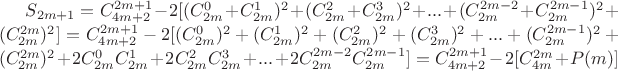 $S_{2m+1}=C_{4m+2}^{2m+1}-2[(C_{2m}^{0}+C_{2m}^{1})^2+(C_{2m}^{2}+C_{2m}^{3})^2+...+(C_{2m}^{2m-2}+C_{2m}^{2m-1})^2+(C_{2m}^{2m})^2]=C_{4m+2}^{2m+1}-2[(C_{2m}^{0})^2+(C_{2m}^{1})^2+(C_{2m}^{2})^2+(C_{2m}^{3})^2+...+(C_{2m}^{2m-1})^2+(C_{2m}^{2m})^2+2C_{2m}^{0}C_{2m}^{1}+2C_{2m}^{2}C_{2m}^{3}+...+2C_{2m}^{2m-2}C_{2m}^{2m-1}]=C_{4m+2}^{2m+1}-2[C_{4m}^{2m}+P(m)]$