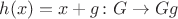 $h(x) = x + g \colon G \to G g$
