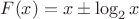 $F(x)=x \pm \log_2 x$