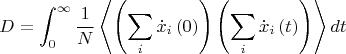 $$
D=\int_{0}^{\infty}\frac{1}{N}\left\langle \left(\sum_{i}\dot{x}_{i}\left(0\right)\right)\left(\sum_{i}\dot{x}_{i}\left(t\right)\right)\right\rangle dt
$$