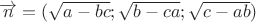 $\overrightarrow n  = (\sqrt{a-bc}; \sqrt{b-ca}; \sqrt{c-ab})$