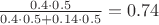 $\frac {0.4\cdot 0.5}{0.4\cdot0.5+0.14\cdot 0.5}=0.74$
