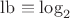 $\operatorname{lb} \equiv \log_2$