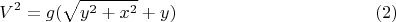 $$V^2=g(\sqrt{y^2+x^2}+y) \eqno(2)$$