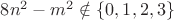 $8n^2-m^2\notin\{0,1,2,3\}$