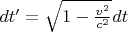 $dt'=\sqrt{1-\frac{v^2}{c^2}}dt$
