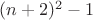 $ (n+2)^2-1 $