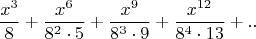 $$\frac{x^3}{8} + \frac{x^6}{8^2\cdot5} + \frac{x^9}{8^3\cdot9} +\frac{x^{12}}{8^4\cdot13} +..$$