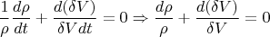 \[
\frac{1}
{\rho }\frac{{d\rho }}
{{dt}} + \frac{{d(\delta V)}}
{{\delta Vdt}} = 0 \Rightarrow \frac{{d\rho }}
{\rho } + \frac{{d(\delta V)}}
{{\delta V}} = 0
\]