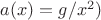 $a(x)=g/x^2)$