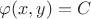 $\varphi (x,y)=C$