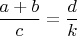 $\dfrac{a+b}{c}=\dfrac{d}{k}$
