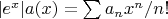 $|e^x|a(x)=\sum{a_nx^n/n!}$