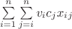 $\sum\limits_{i=1}^n \sum\limits_{j=i}^n v_i \ldot c_j \ldot x_i_j $