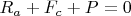 $R_a+F_c+P = 0$