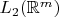 $L_2(\mathbb R^m)$