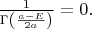 $\frac{1}{\Gamma \left(\frac{a-E}{2a}\right)}=0.$