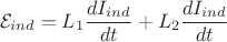 $$\[{\mathcal{E}_{ind}} = {L_1}\frac{{d{I_{ind}}}}{{dt}} + {L_2}\frac{{d{I_{ind}}}}{{dt}}\]$$