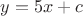 $y = 5x + c$