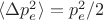 $\langle\Delta p_e^2\rangle=p_e^2/2$
