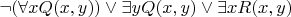 $\neg(\forall xQ(x,y)) \vee  \exists yQ(x,y)\vee \exists xR(x,y)$