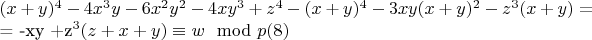 $(x + y)^4-4x^3y-6x^2y^2-4xy^3 +z^4-(x +y)^4-3xy(x +y)^2-z^3(x +y) =

= -xy +z^3(z +x +y)\equiv w\mod p\engo(8)$