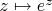 $z\mapsto e^{z}$