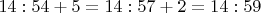$14:54+5=14:57+2=14:59$