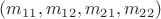 $(m_{11},m_{12},m_{21},m_{22})$