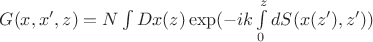 $G(x,x',z)=N\int Dx(z)\exp(-ik\int\limits_{0}^{z}dS(x(z'),z'))$