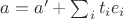 $a=a'+\sum_i t_i e_i$