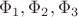 $\Phi_1, \Phi_2, \Phi_3$