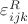 $\varepsilon^R_{ijk}$ $\varepsilon^R_{ijk}$