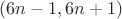 $(6n-1,6n+1)$