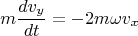 $$m\frac{dv_y}{dt}= - 2m\omega v_x$$