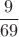 $$\frac{9}{69}$$