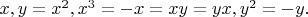 $x,y=x^2,x^3=-x=xy=yx,y^2=-y.$